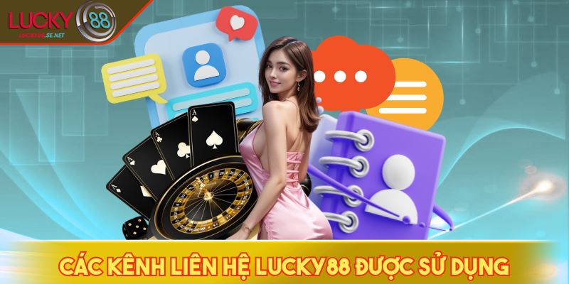 Các kênh liên hệ LUCKY88 được sử dụng