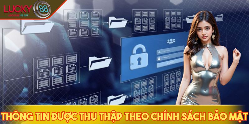 Các thông tin được thu thập theo chính sách bảo mật
